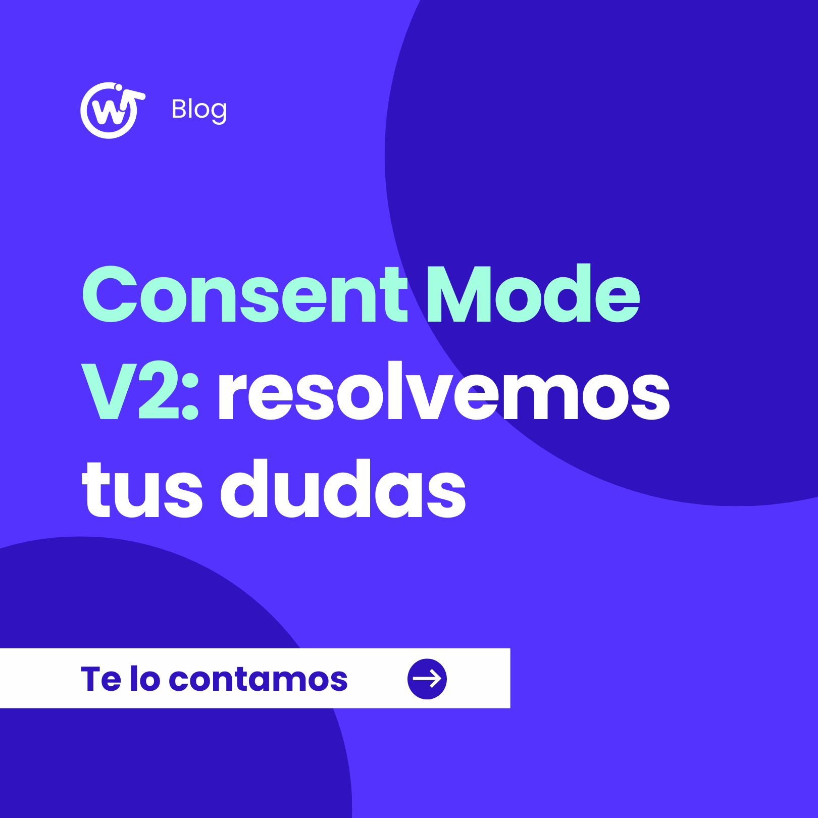 Consent Mode V2: resolvemos tus dudas