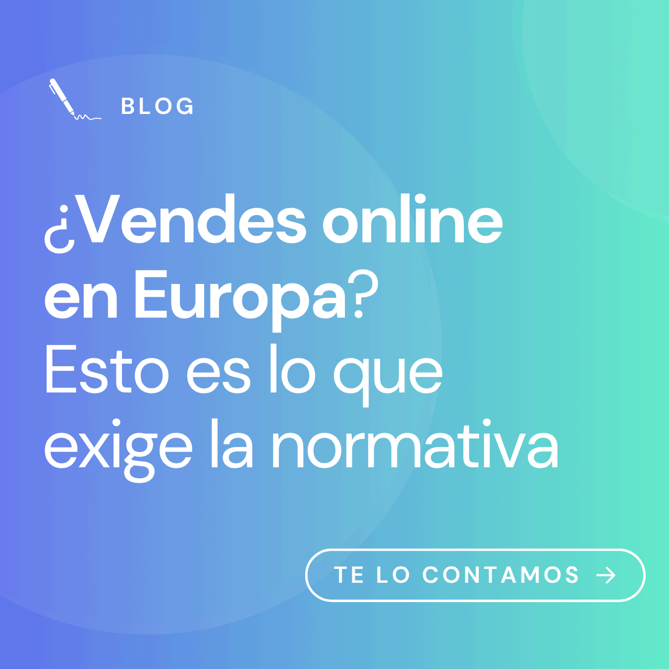 ¿vendes online en Europa? Esto es lo que exige la normativa