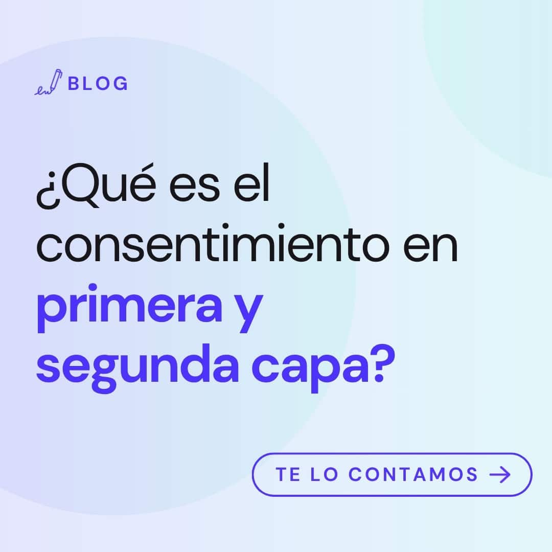 ¿Qué es el consentimiento en primera y segunda capa?