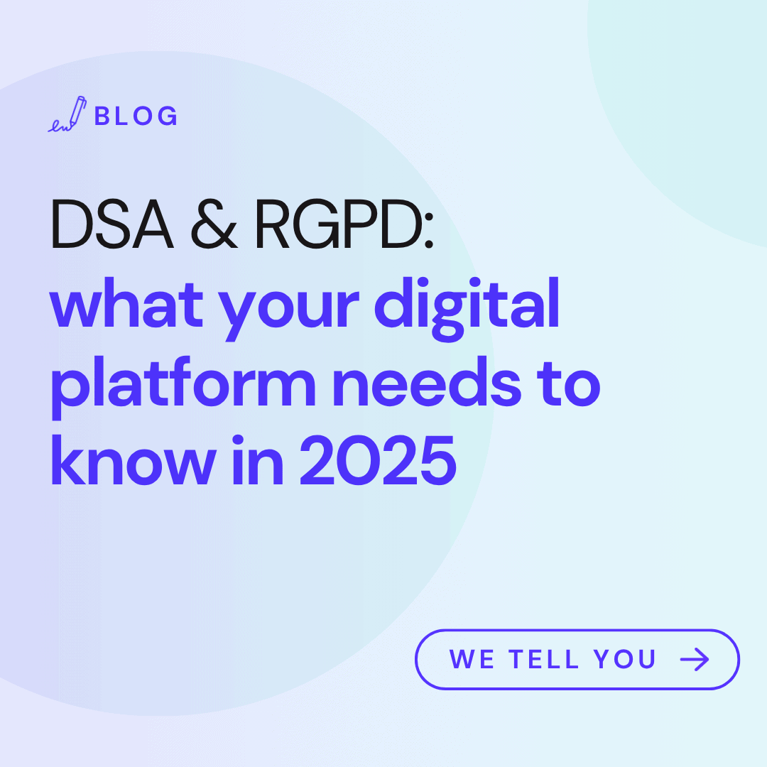 DSA & RGPD: what your digital platform needs to know in 2025