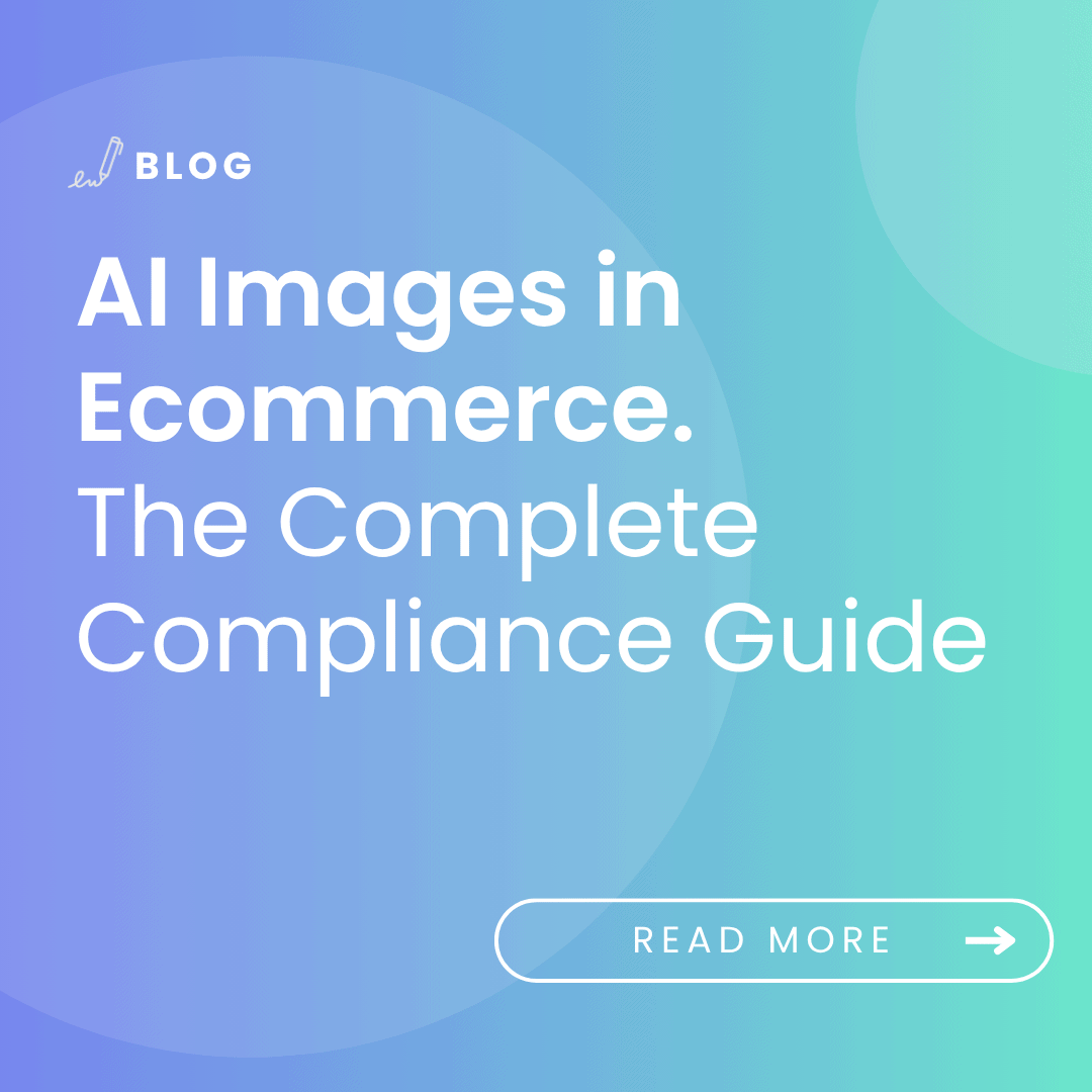 image with the article title: AI Images in Ecommerce The Complete Compliance Guide