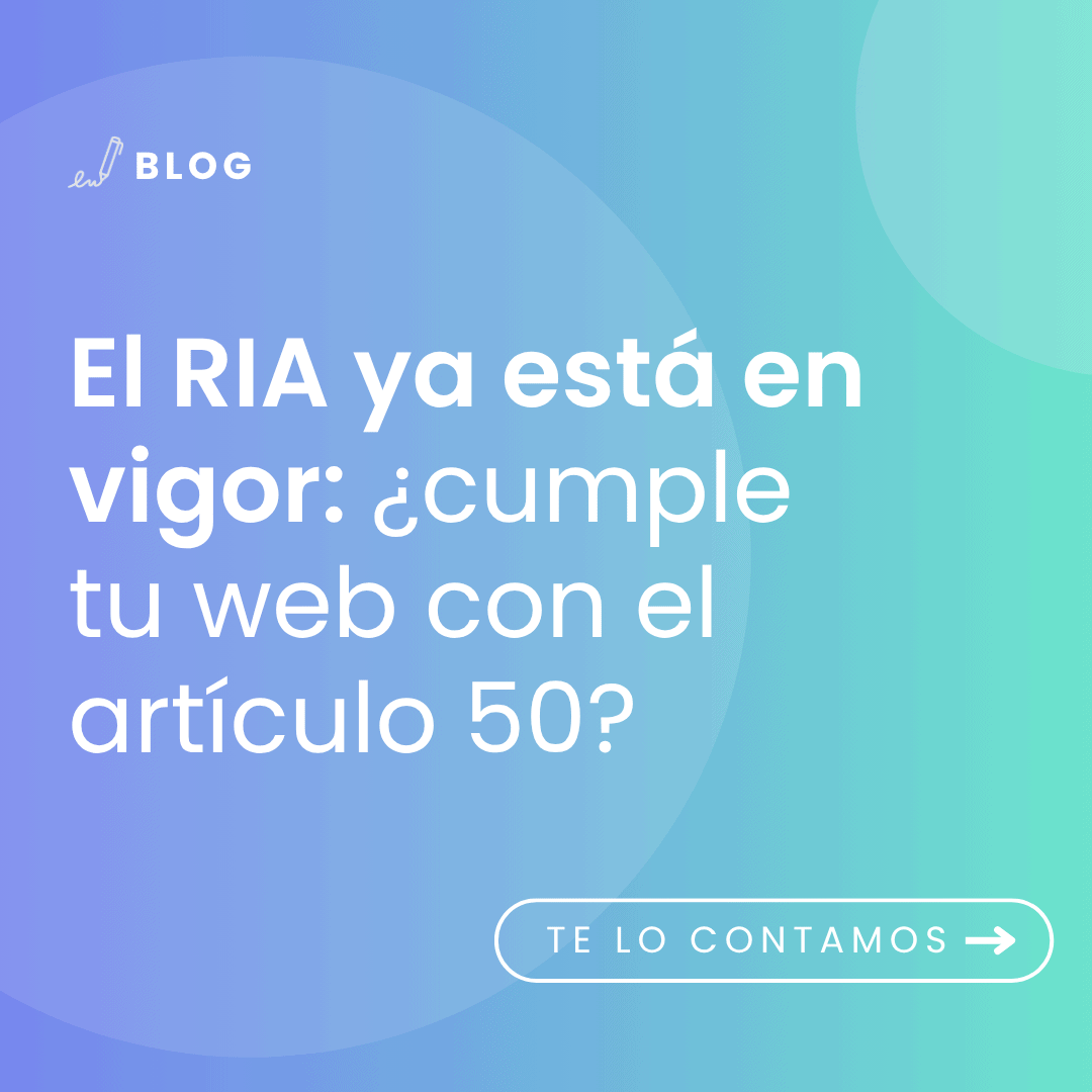 imagen con el titulo del articulo: El RIA ya está en vigor: ¿cumple tu web con el artículo 50?