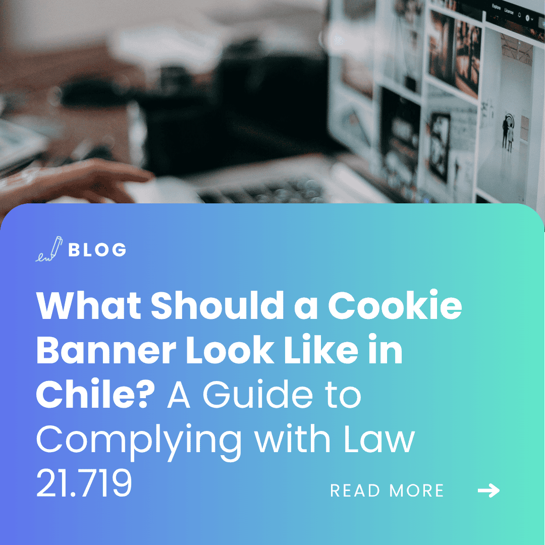 image with the article title: What Should a Cookie Banner Look Like in Chile? A Guide to Complying with Law 21.719