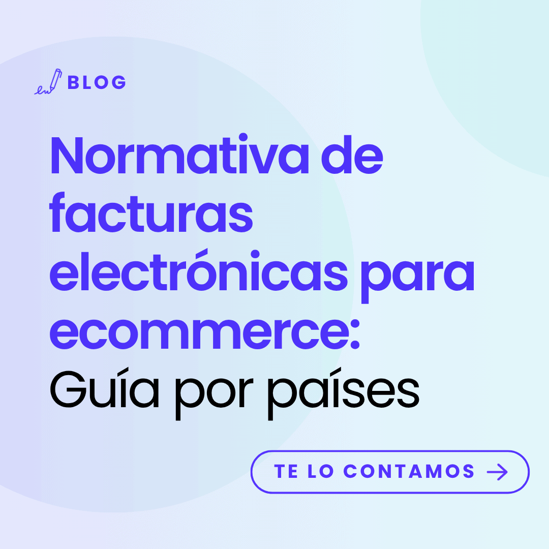 imagen con título del artículo: Normativa de facturas electrónicas para ecommerce: Guía por países.