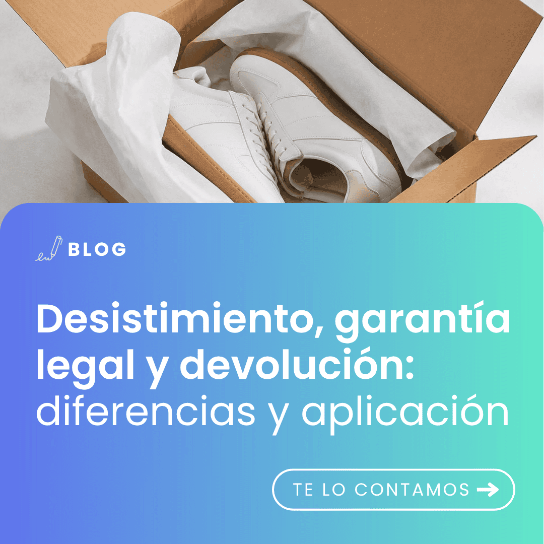 Desistimiento, garantía legal y devolución: diferencias y aplicación