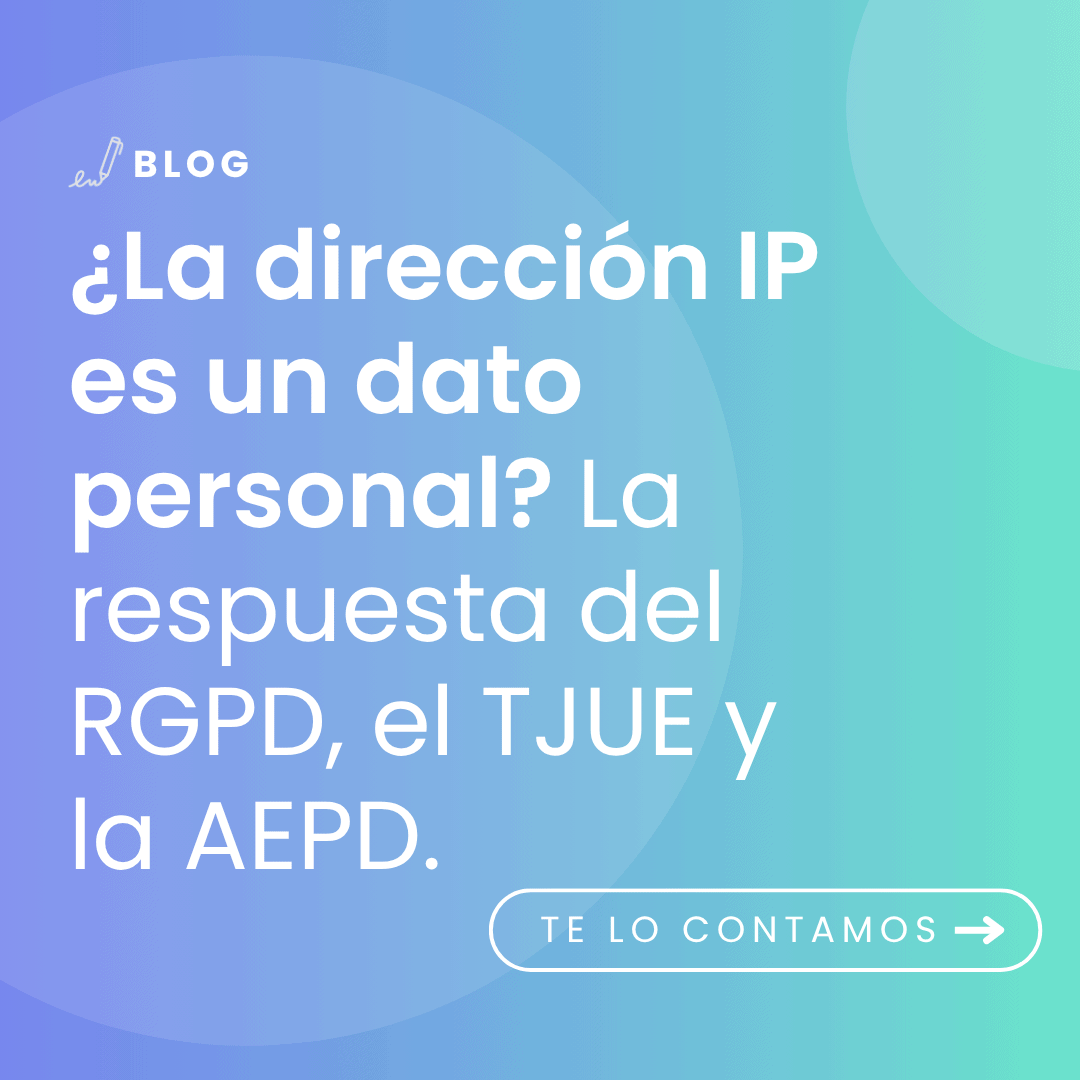 imagen con el título del artículo: ¿La dirección IP es un dato personal La respuesta del RGPD, el TJUE y la AEPD.
